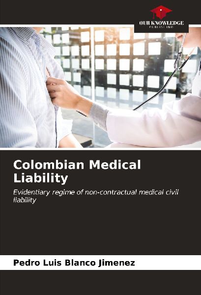 Colombian Medical Liability: Evidentiary regime of non-contractual medical civil liability