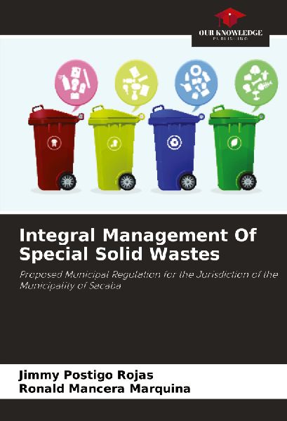 Integral Management Of Special Solid Wastes: Proposed Municipal Regulation for the Jurisdiction of the Municipality of Sacaba