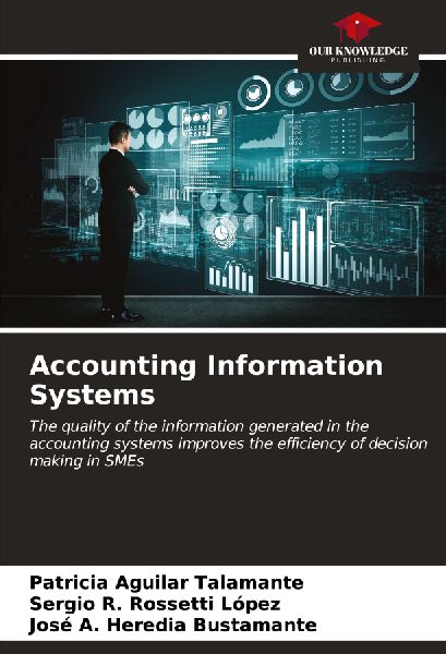 Accounting Information Systems: The quality of the information generated in the accounting systems improves the efficiency of decision making in SMEs