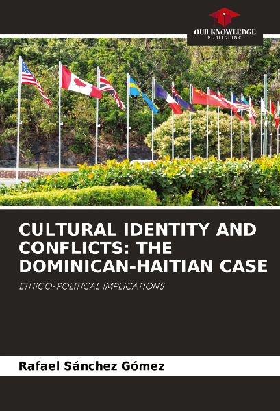 CULTURAL IDENTITY AND CONFLICTS: THE DOMINICAN-HAITIAN CASE: ETHICO-POLITICAL IMPLICATIONS