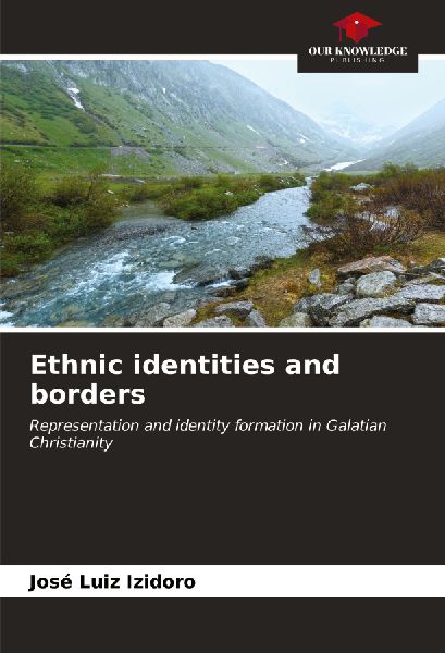 Ethnic identities and borders: Representation and identity formation in Galatian Christianity