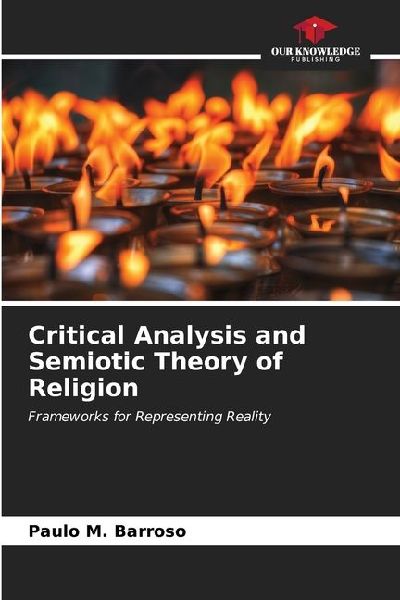 Critical Analysis and Semiotic Theory of Religion: Frameworks for Representing Reality