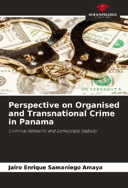 Perspective on Organised and Transnational Crime in Panama: Criminal Networks and Democratic Stability