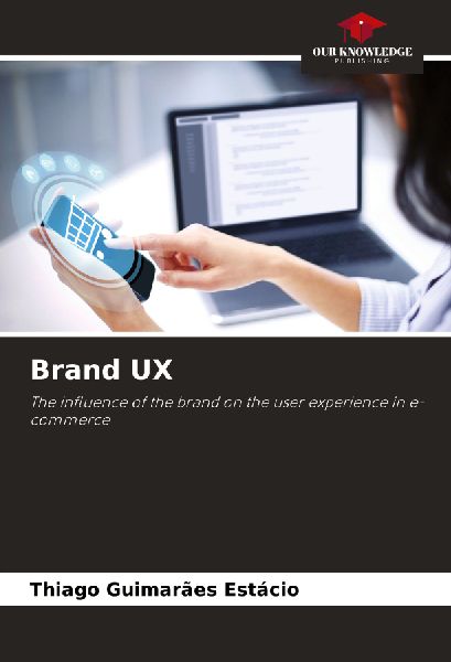 Brand UX: The influence of the brand on the user experience in e-commerce