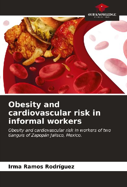 Obesity and cardiovascular risk in informal workers: Obesity and cardiovascular risk in workers of two tianguis of Zapopán Jalisco, Mexico.