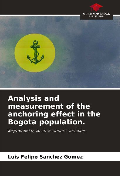 Analysis and measurement of the anchoring effect in the Bogota population.: Segmented by socio-economic variables