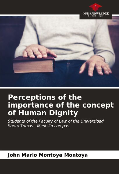 Perceptions of the importance of the concept of Human Dignity: Students of the Faculty of Law of the Universidad Santo Tomas - Medellín campus