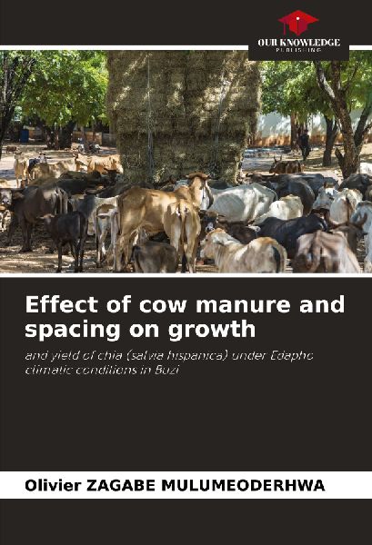 Effect of cow manure and spacing on growth: and yield of chia (salvia hispanica) under Edapho climatic conditions in Buzi