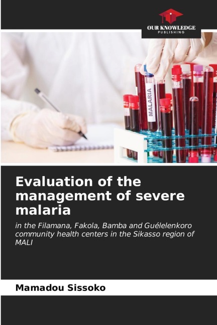 Evaluation of the management of severe malaria: in the Filamana, Fakola, Bamba and Guélelenkoro community health centers in the Sikasso region of MALI
