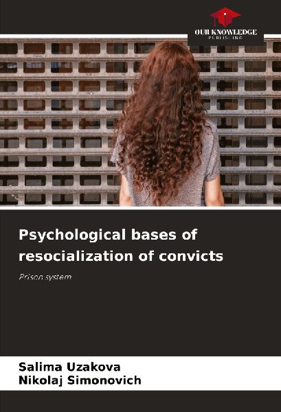 Psychological bases of resocialization of convicts: Prison system