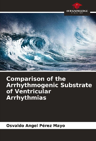Comparison of the Arrhythmogenic Substrate of Ventricular Arrhythmias