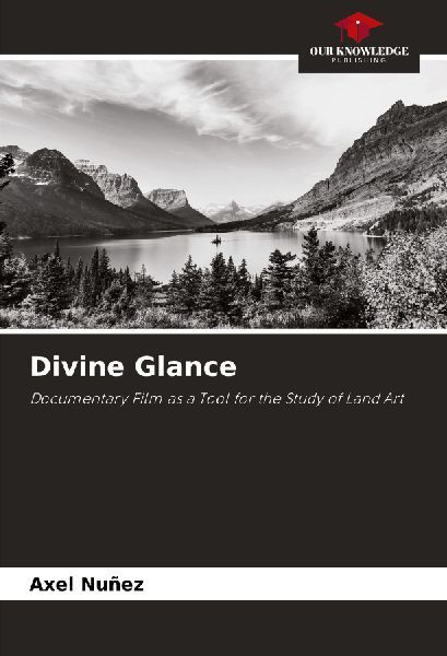 Divine Glance: Documentary Film as a Tool for the Study of Land Art