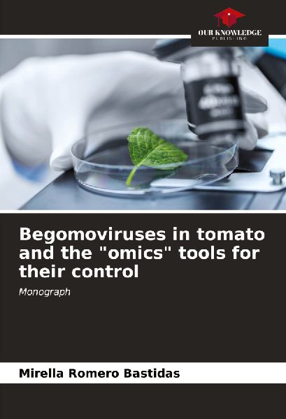Begomoviruses in tomato and the omics tools for their control: Monograph
