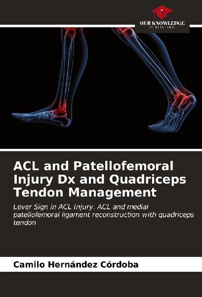 ACL and Patellofemoral Injury Dx and Quadriceps Tendon Management: Lever Sign in ACL Injury. ACL and medial patellofemoral ligament reconstruction with quadriceps tendon