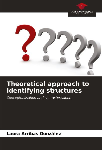 Theoretical approach to identifying structures: Conceptualisation and characterisation