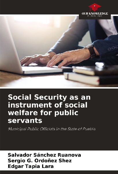 Social Security as an instrument of social welfare for public servants: Municipal Public Officials in the State of Puebla