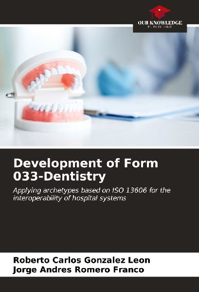Development of Form 033-Dentistry: Applying archetypes based on ISO 13606 for the interoperability of hospital systems