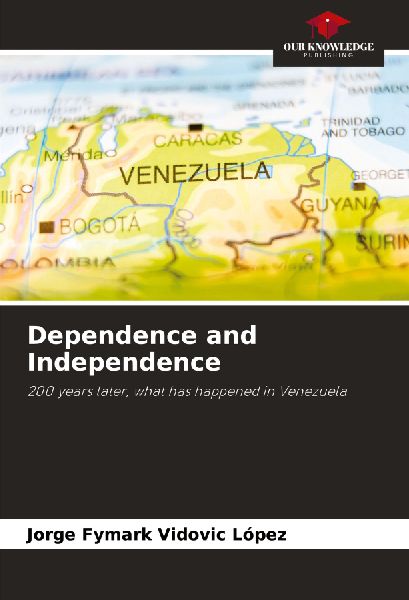 Dependence and Independence: 200 years later, what has happened in Venezuela