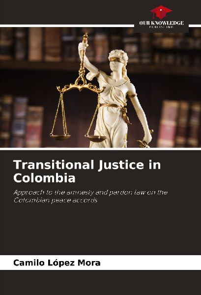 Transitional Justice in Colombia: Approach to the amnesty and pardon law on the Colombian peace accords
