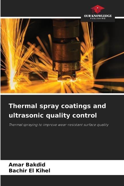 Thermal spray coatings and ultrasonic quality control: Thermal spraying to improve wear-resistant surface quality