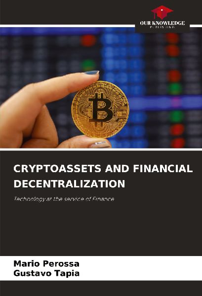 CRYPTOASSETS AND FINANCIAL DECENTRALIZATION: Technology at the service of Finance