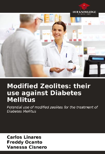 Modified Zeolites: their use against Diabetes Mellitus: Potential use of modified zeolites for the treatment of Diabetes Mellitus