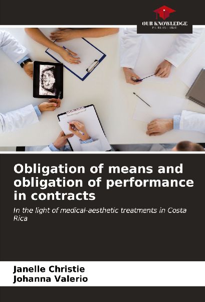 Obligation of means and obligation of performance in contracts: In the light of medical-aesthetic treatments in Costa Rica