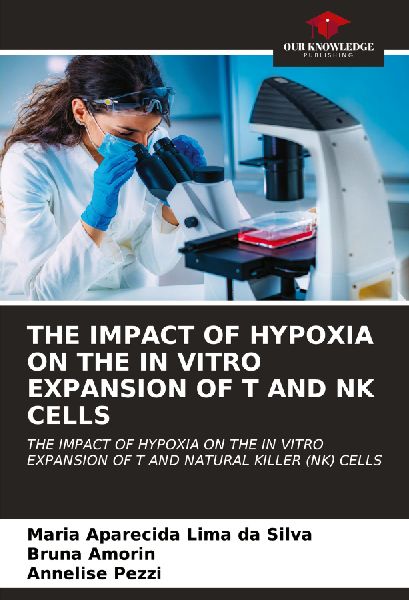 THE IMPACT OF HYPOXIA ON THE IN VITRO EXPANSION OF T AND NK CELLS: THE IMPACT OF HYPOXIA ON THE IN VITRO EXPANSION OF T AND NATURAL KILLER (NK) CELLS