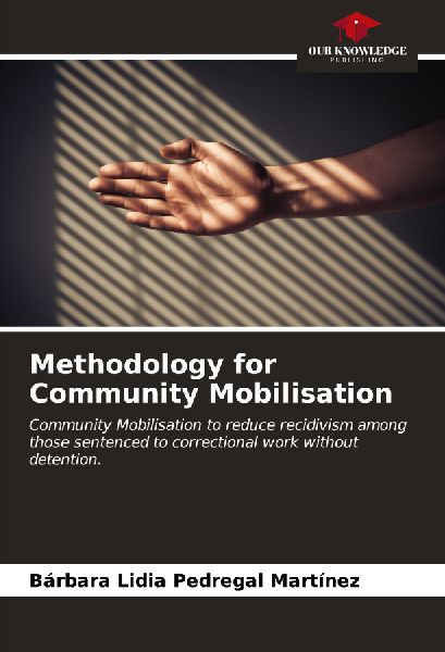 Methodology for Community Mobilisation: Community Mobilisation to reduce recidivism among those sentenced to correctional work without detention.