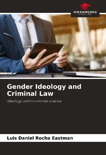 Gender Ideology and Criminal Law: Ideology within criminal science