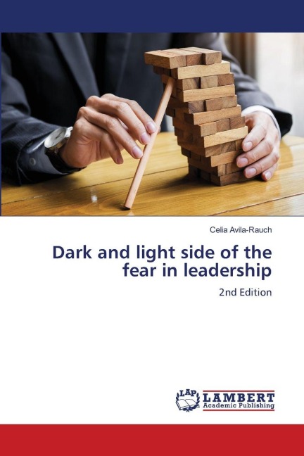 Dark and light side of the fear in leadership: 2nd Edition