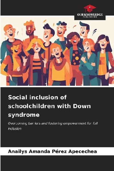 Social inclusion of schoolchildren with Down syndrome: Overcoming barriers and fostering empowerment for full inclusion