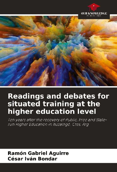 Readings and debates for situated training at the higher education level: Ten years after the recovery of Public, Free and State-run Higher Education in Ituzaingó. Ctes. Arg