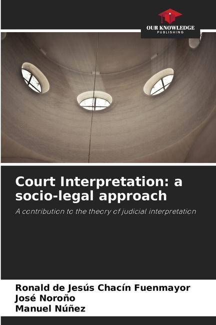 Court Interpretation: a socio-legal approach: A contribution to the theory of judicial interpretation