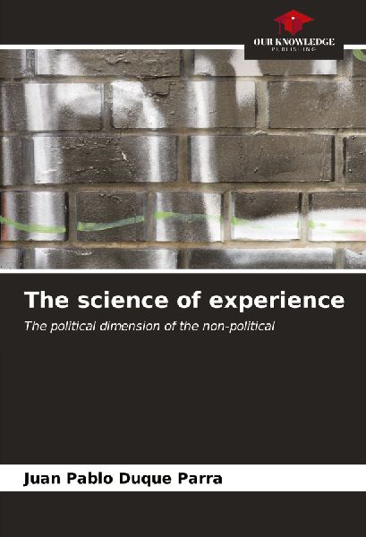 The science of experience: The political dimension of the non-political