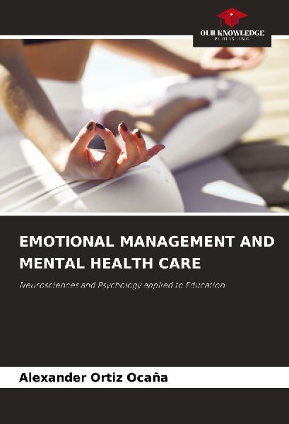 EMOTIONAL MANAGEMENT AND MENTAL HEALTH CARE: Neurosciences and Psychology applied to Education