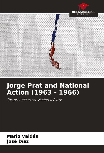 Jorge Prat and National Action (1963 - 1966): The prelude to the National Party
