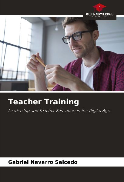 Teacher Training: Leadership and Teacher Education in the Digital Age