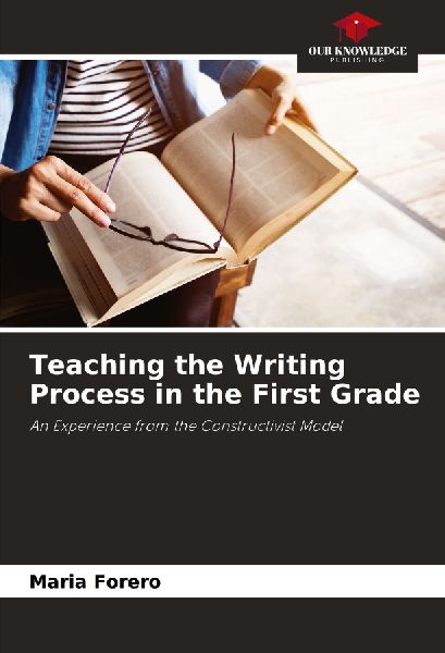 Teaching the Writing Process in the First Grade: An Experience from the Constructivist Model