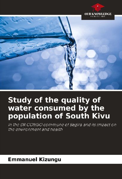 Study of the quality of water consumed by the population of South Kivu: in the DR CONGO commune of Bagira and its impact on the environment and health