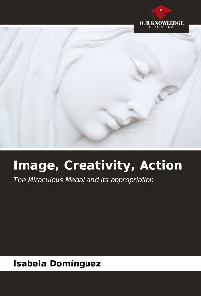 Image, Creativity, Action: The Miraculous Medal and its appropriation