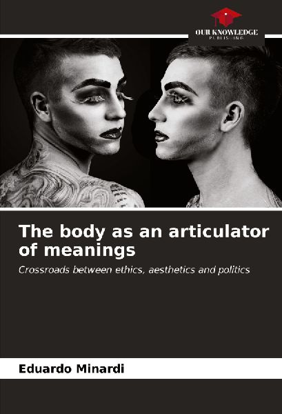 The body as an articulator of meanings: Crossroads between ethics, aesthetics and politics