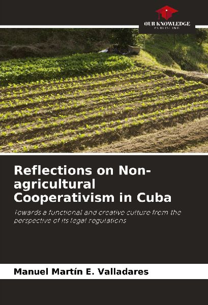 Reflections on Non-agricultural Cooperativism in Cuba: Towards a functional and creative culture from the perspective of its legal regulations