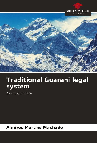 Traditional Guarani legal system: Our law, our life