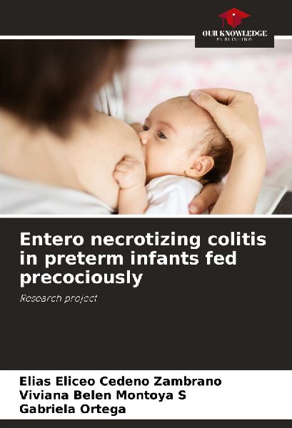 Entero necrotizing colitis in preterm infants fed precociously: Research project