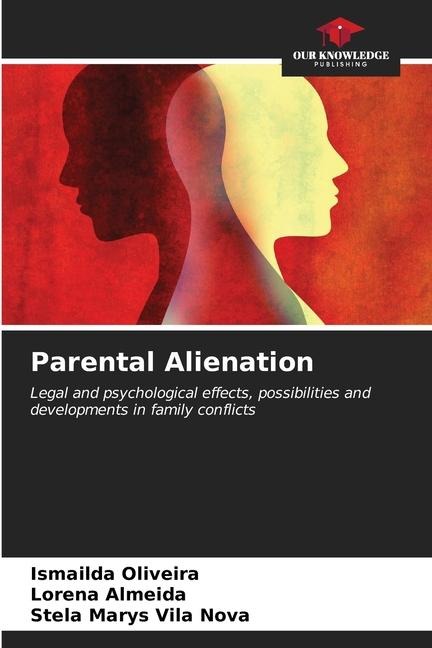 Parental Alienation: Legal and psychological effects, possibilities and developments in family conflicts