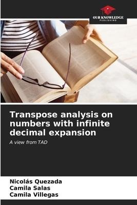Transpose analysis on numbers with infinite decimal expansion: A view from TAD