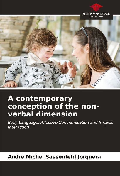 A contemporary conception of the non-verbal dimension: Body Language, Affective Communication and Implicit Interaction