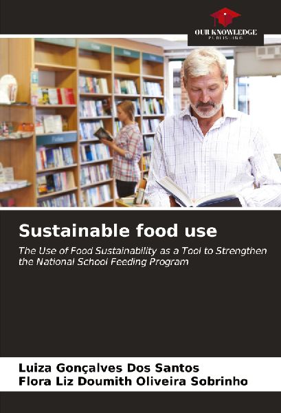 Sustainable food use: The Use of Food Sustainability as a Tool to Strengthen the National School Feeding Program