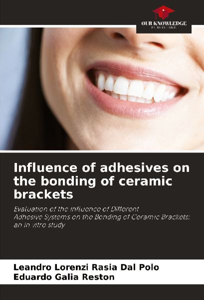 Influence of adhesives on the bonding of ceramic brackets: Evaluation of the Influence of DifferentAdhesive Systems on the Bonding of Ceramic Brackets: an in vitro study